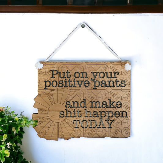 Put On Your Positive Pants snarky motivational sign